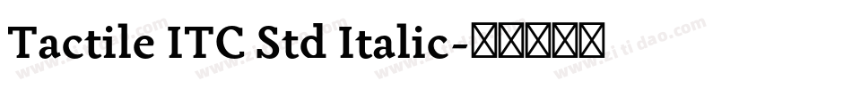 Tactile ITC Std Italic字体转换